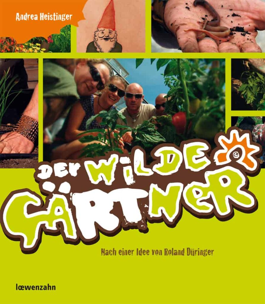 Der wilde Gärtner Andrea Heistinger, Roland Düringer Löwenzahn