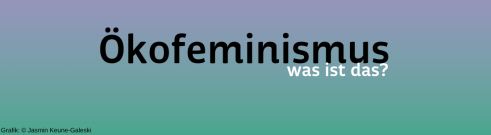 Was ist Ökofeminismus?